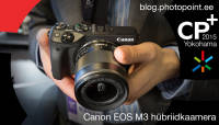 CP+ 2015: Käed küljes - Canon EOS M3 hübriidkaamera