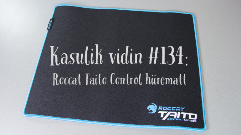 Kasulik vidin #134: Roccat Taito Control hiirematt