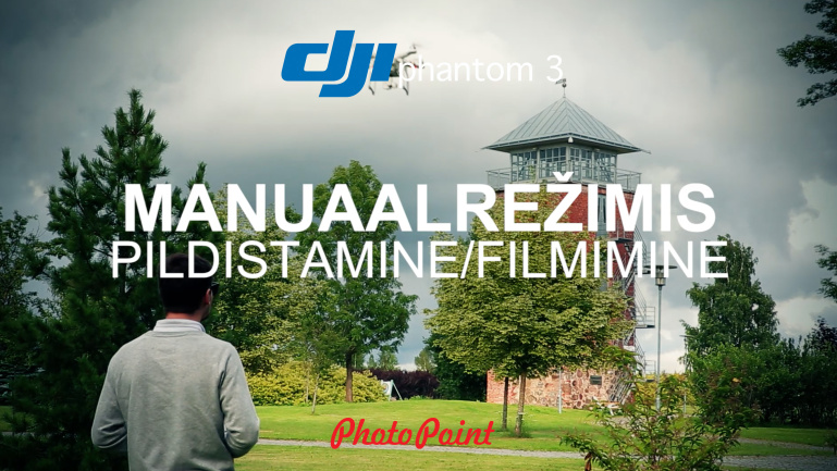 DJI Phantom 3 nipid #7. Pildistamine manuaalrežiimis