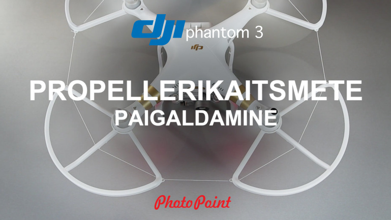 DJI Phantom 3 nipid #10. Propellerikaitsmete paigaldamine