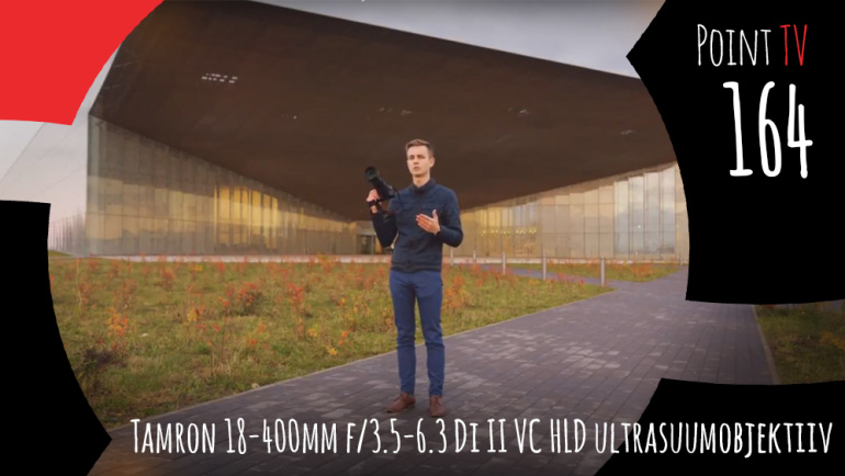 Point TV 164: Tamron 18-400mm f/3.5-6.3 Di II VC HLD ultrasuumobjektiiv