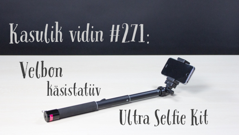 Kasulik vidin #271: Velbon käsistatiiv Ultra Selfie Kit
