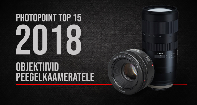 Photopointi TOP 15 – enim ostetud objektiivid peegelkaameratele aastal 2018
