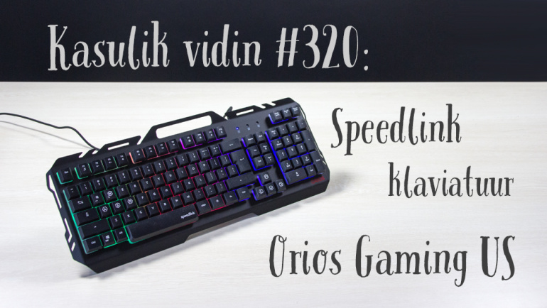 Kasulik vidin #320: Speedlink klaviatuur Orios Gaming US