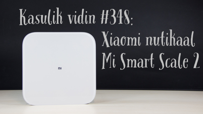 Kasulik vidin #348: Xiaomi nutikaal Mi Smart Scale 2