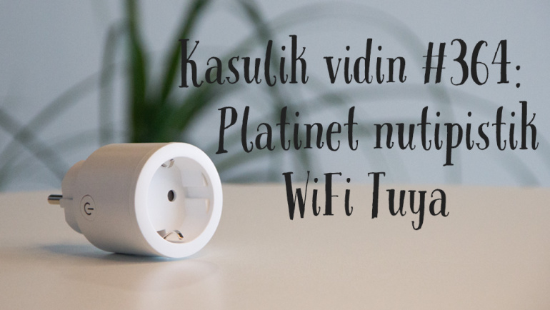 Kasulik vidin #364: nutipistik Platinet WiFi Tuya
