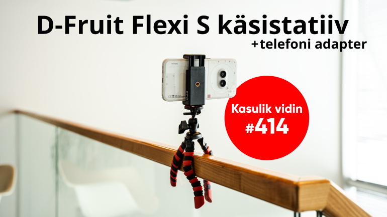 Kasulik vidin #414: D-Fruit Flexi S käsistatiiv + telefoni adapter